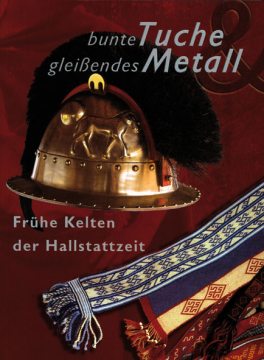 bunte Tuche, gleißendes Metall, Hrsg. Keltenmuseum Heuneburg