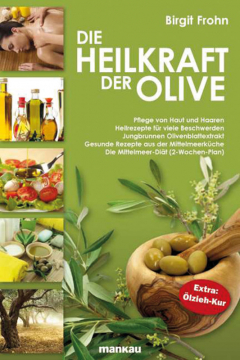 Die Heilkraft der Olive, Birgit Frohn