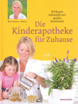 Die Kinderapotheke für Zuhause, Marialuise Maier