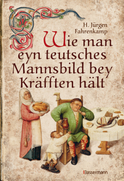 Wie man eyn teutsches Mannsbild bey Kräfften hält, J. H. Fahrenkamp