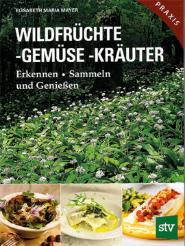 Wildfrüchte, -gemüse, -kräuter, Elisabeth Maria Mayer