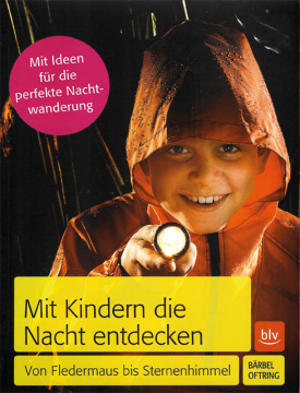 Mit Kindern die Nacht entdecken, Bärbel Oftring