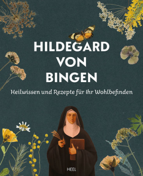 Hildegard von Bingen - Heilwissen und Rezepte für Ihr Wohlbefinden, Holger Vornholt