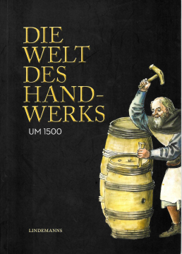 Die Welt des Handwerks um 1500