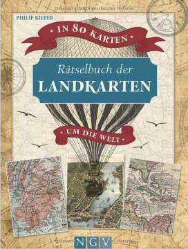 Rätselbuch der Landkarten • In 80 Karten um die Welt,