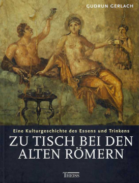 Zu Tisch bei den alten Römern, Gudrun Gerlach