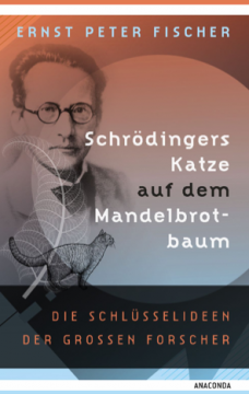 Schrödingers Katze auf dem Mandelbrotbaum, Ernst Peter Fischer