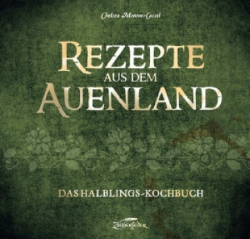 Rezepte aus dem Auenland - Das Halblings-Kochbuch, Chelsea Monroe-Cassel