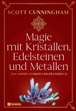 Magie mit Kristallen, Edelsteinen und Metallen, Scott Cunningham