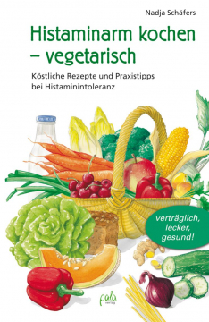 Histaminarm kochen – vegetarisch, Nadja Schäfer