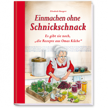 Einmachen ohne Schnickschnack, Elisabeth Bangert