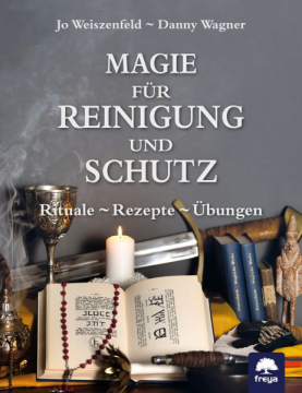 Magie für Reinigung und Schutz, Jo Weiszenfeld - Danny Wagner