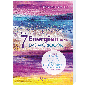 Die 7 Energien in dir - das Workbook, Barbara Arzmüller