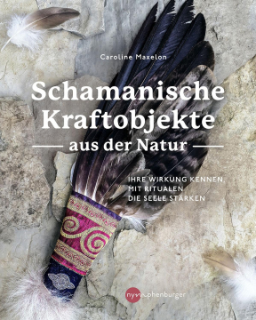 Schamanische Kraftobjekte aus der Natur, Caroline Maxelon