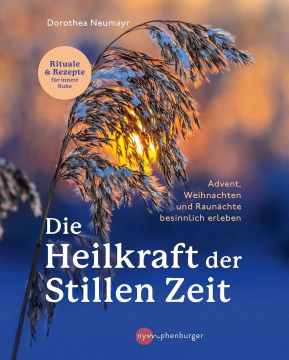 Die Heilkraft der Stillen Zeit, Dorothea Neumayr