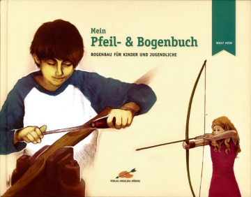 Mein Pfeil- und Bogenbuch, Wulf Hein