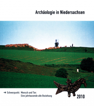 Archäologie in Niedersachsen (2010). Mensch und Tier. Eine jahrtausende alte Beziehung