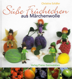 Süße Früchtchen aus Märchenwolle, Christine Schäfer