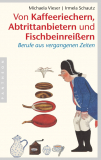 Von Kaffeeriechern, Abtrittanbietern und Fischbeinreißern, Michaela Vieser