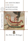 Die Deutschen und das europäische Mittelalter: Die Welt der Wikinger, Birgit Sawyer, Peter Sawyer