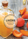 Liköre – regional und saisonal, Susanne Oettle