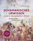 Schamanisches Urwissen unserer Europäischen Ahnen, Susanne Krämer