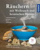 Räuchern mit Weihrauch und heimischen Harzen, Chr. Fuchs, C. Maxelon