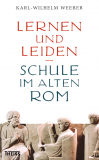 Lernen und Leiden. Schule im alten Rom, K.-W. Weeber